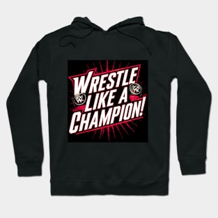 WWE "Wrestle Like A Champion" Hoodie